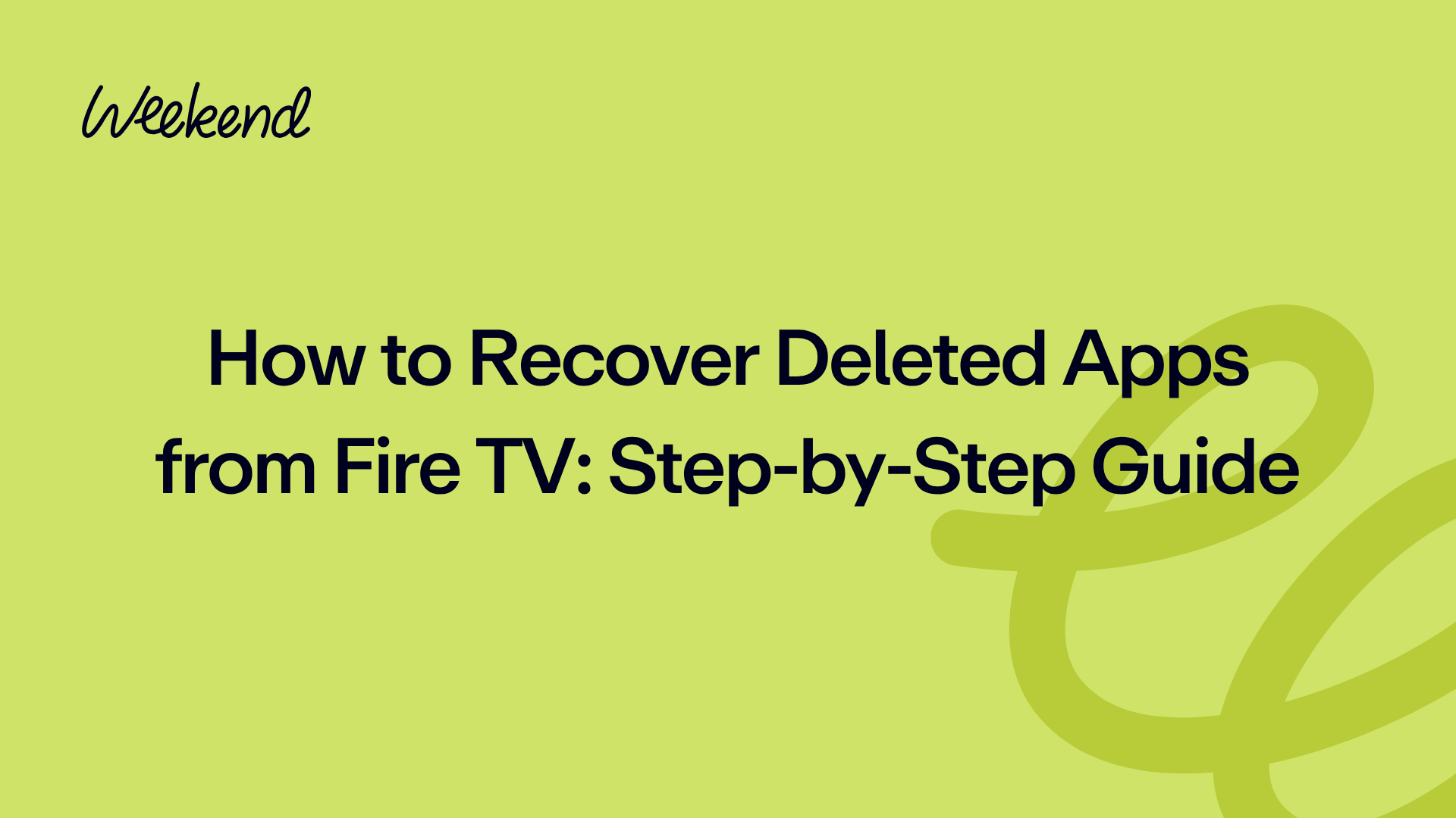 How to Recover Deleted Apps from Fire TV: Step-by-Step Guide