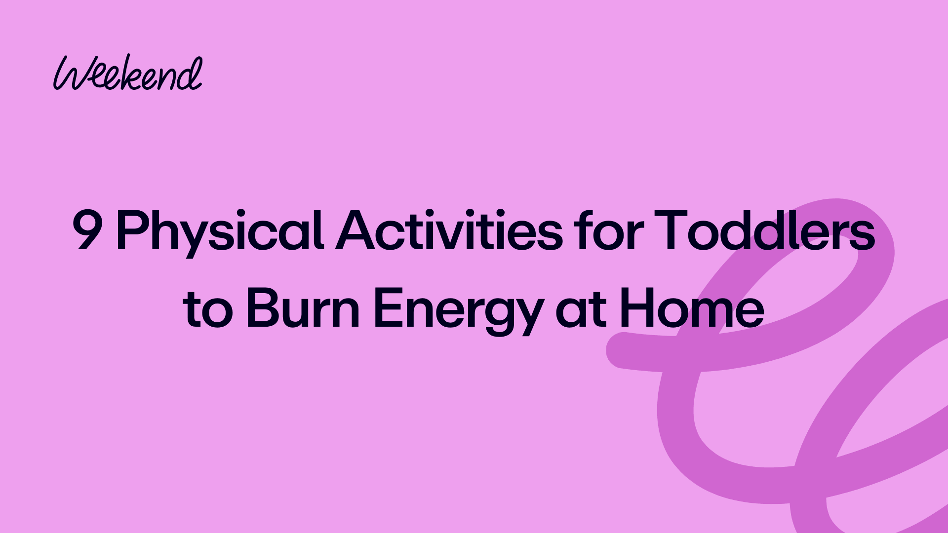 9 Physical Activities for Toddlers to Burn Energy at Home