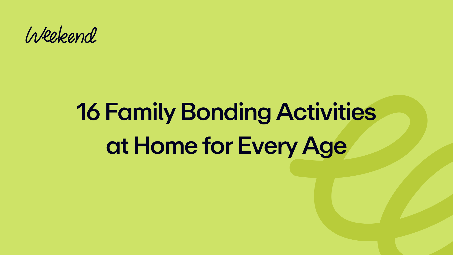 16 Family Bonding Activities at Home for Every Age
