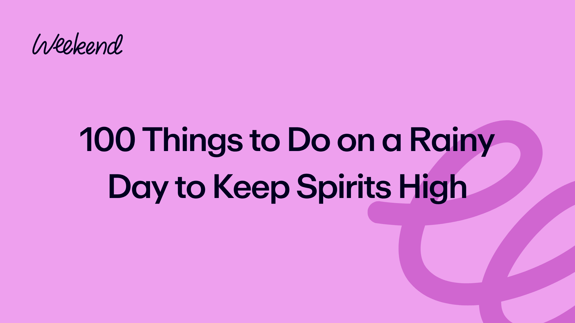100 Things to Do on a Rainy Day to Keep Spirits High