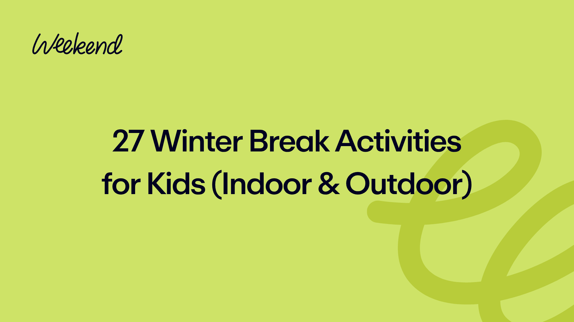 27 Winter Break Activities for Kids (Indoor & Outdoor)