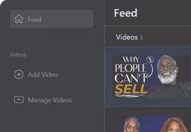 User interface of a video feed with a sidebar showing options to add and manage videos, and a feed section displaying video thumbnails with the title 'Why People Can't Sell'.