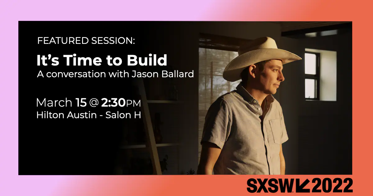 Jason Ballard in cowboy hat beside text promoting SXSW 2022 session "It's Time to Build" — March 15, 2:30 PM