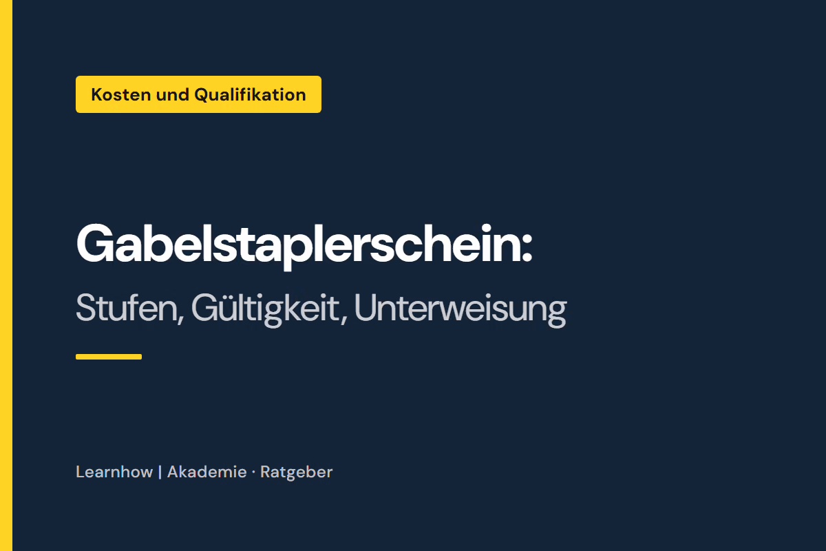 Gabelstaplerschein: Stufen, Gültigkeit, Unterweisung