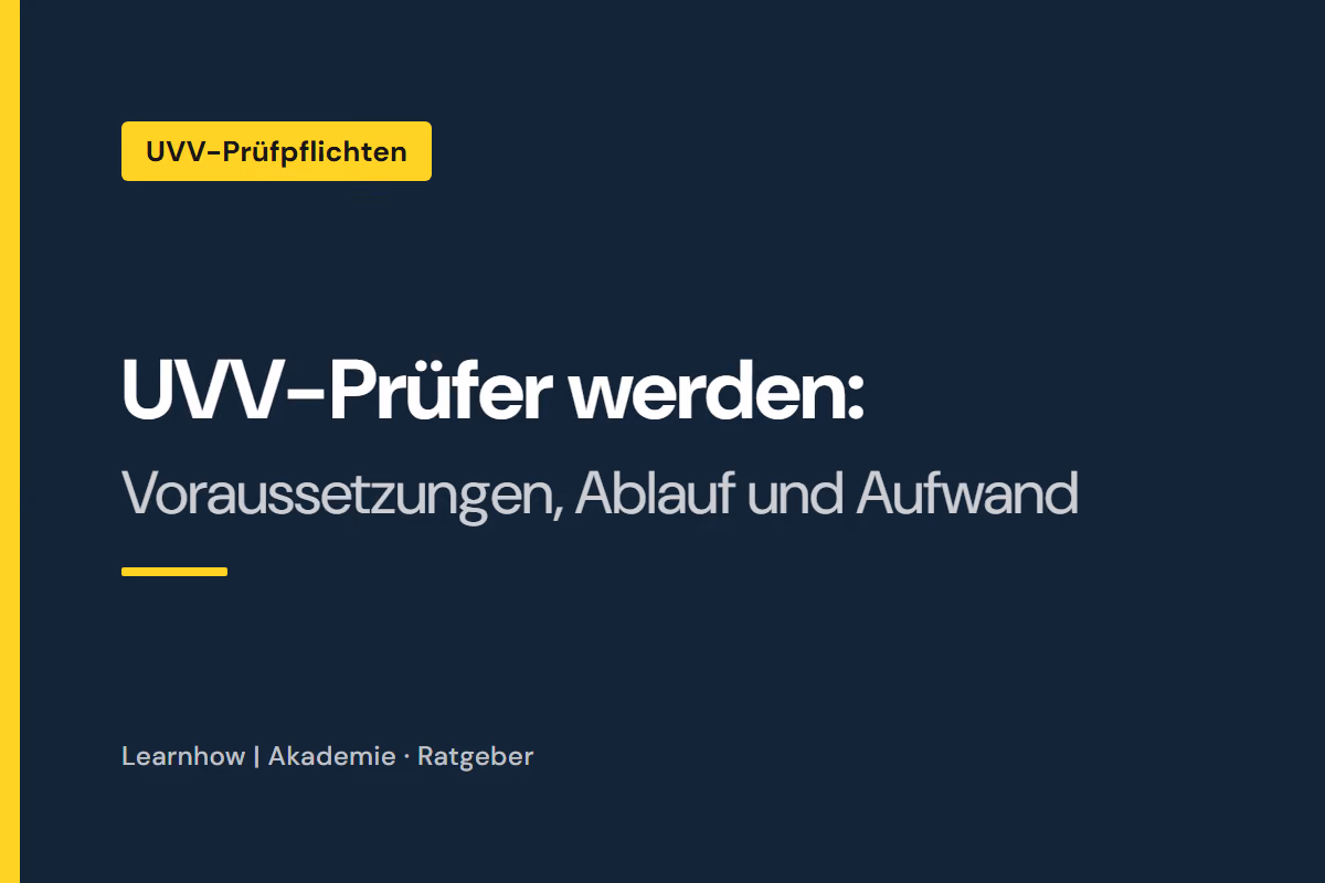 UVV-Prüfer werden: Voraussetzungen, Ablauf und Aufwand