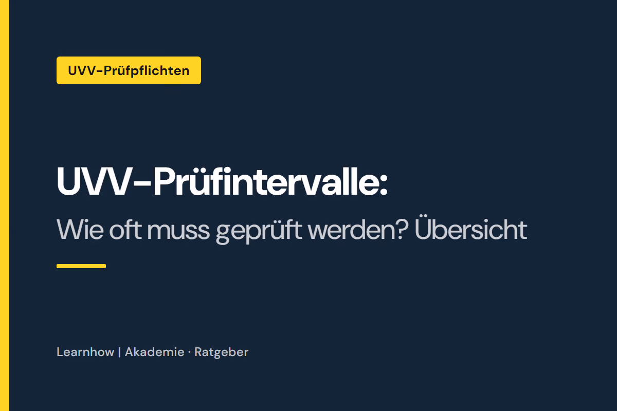 UVV-Prüfintervalle: Wie oft muss geprüft werden? Übersicht