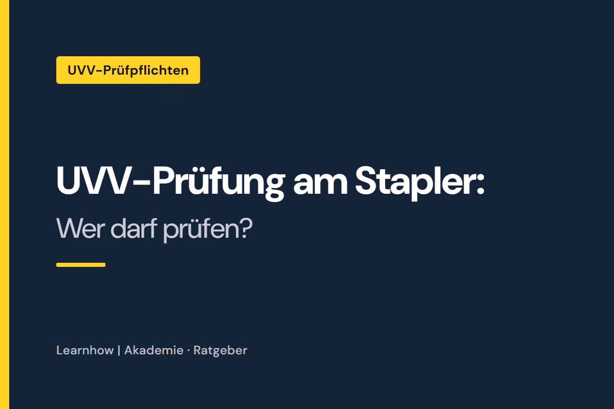 UVV-Prüfung am Stapler: Wer darf prüfen?