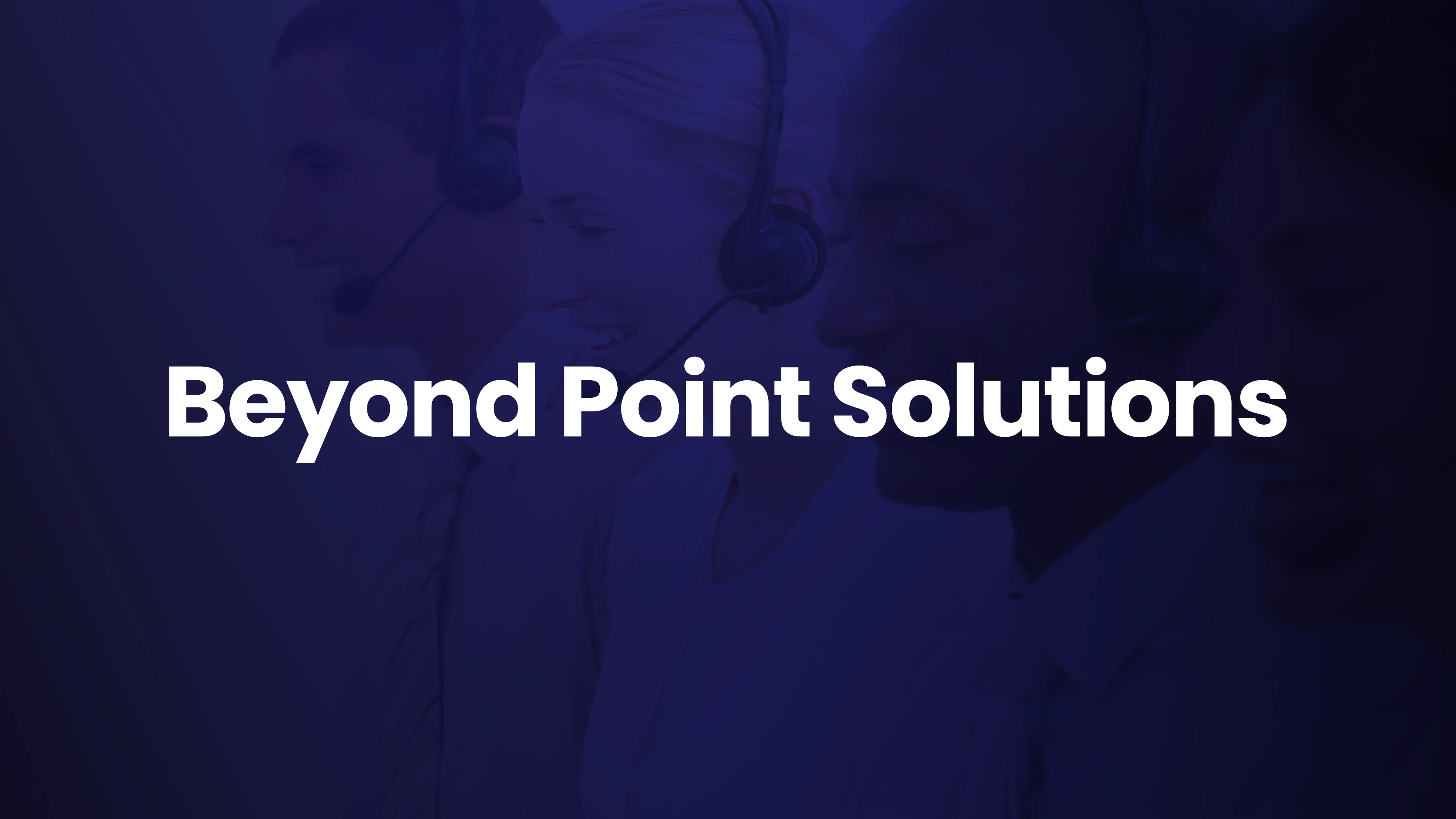 Beyond Point Solutions