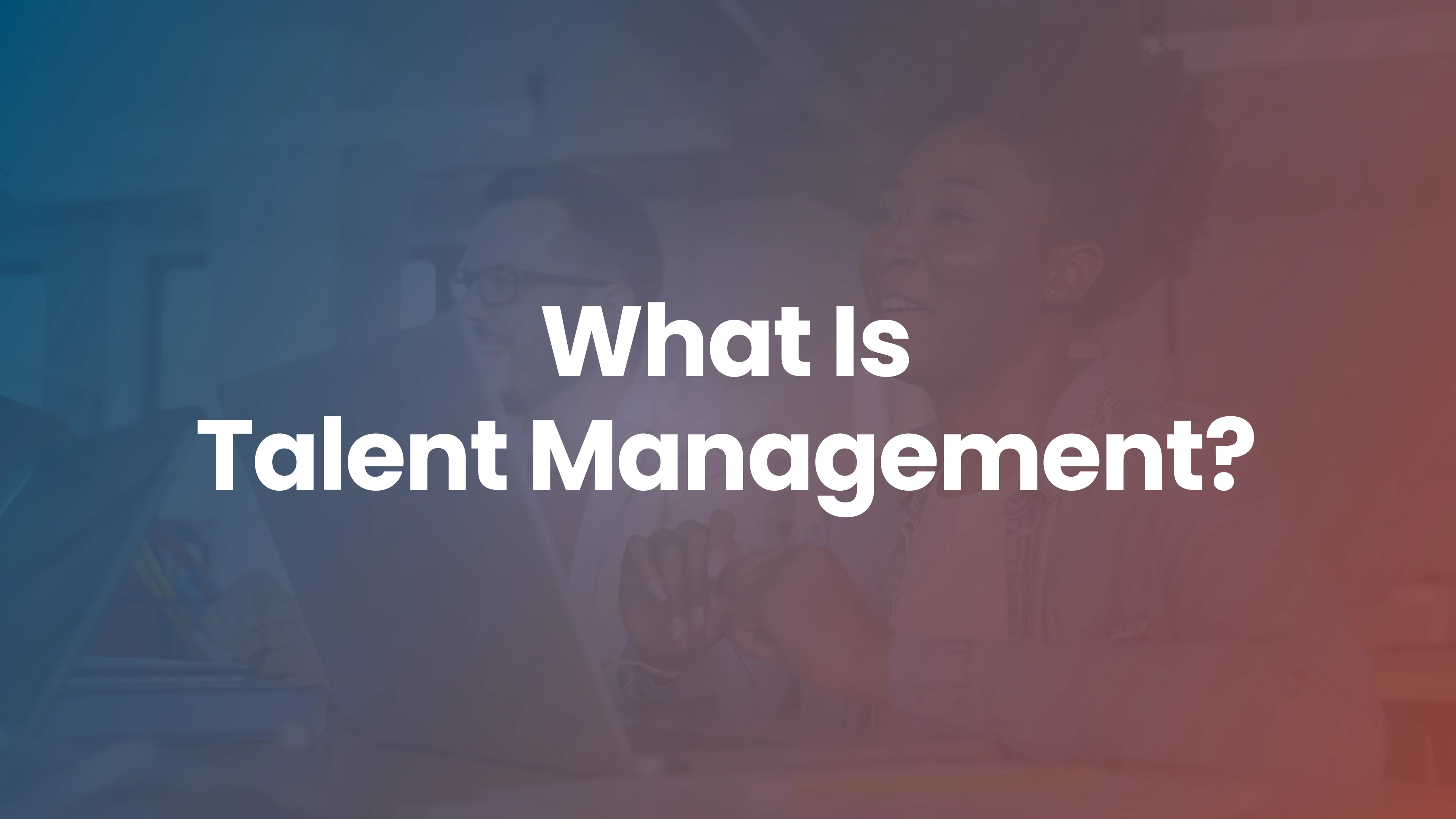 What Is Talent Management