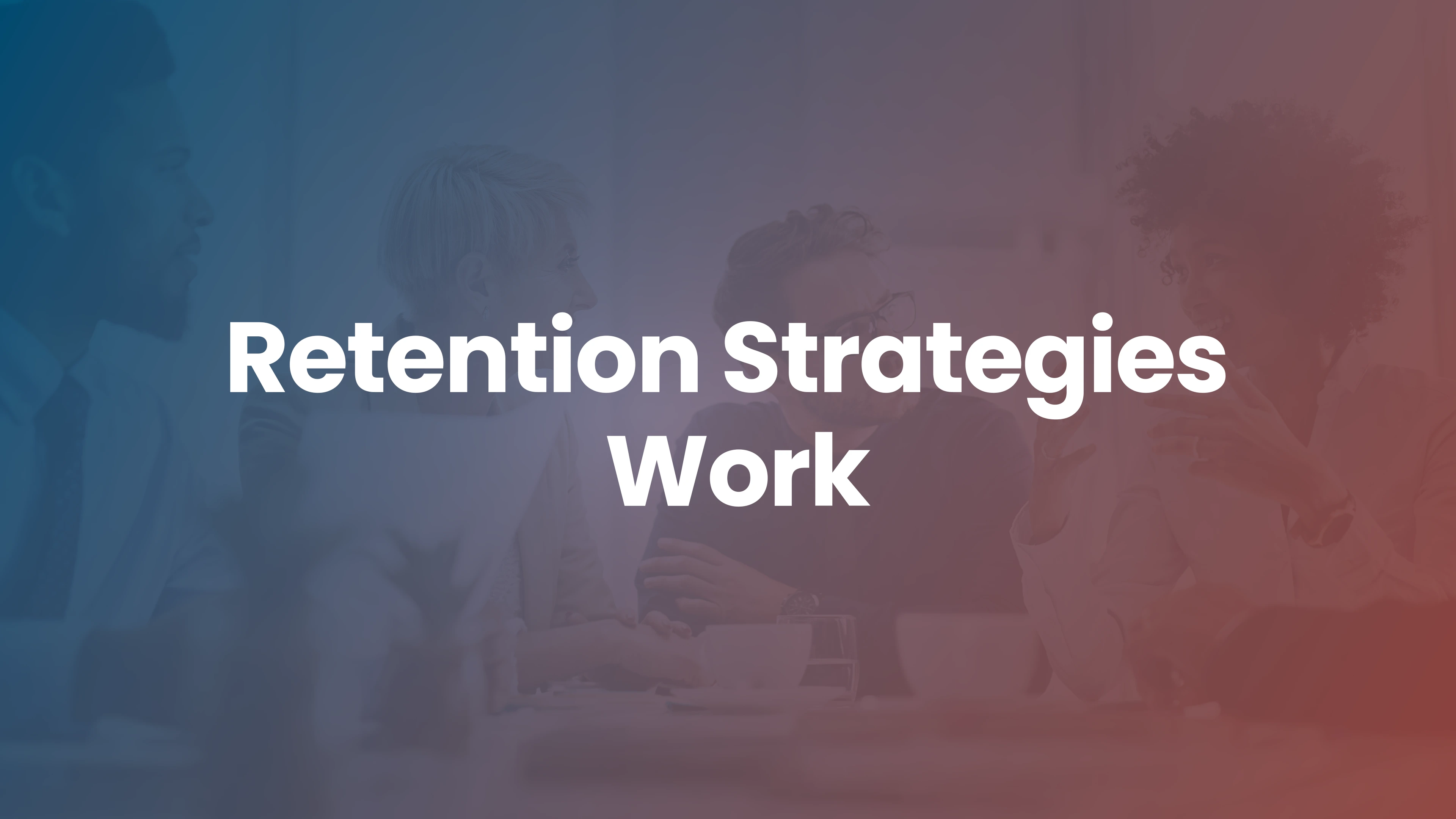 Employee Retention Strategies That Actually Work
