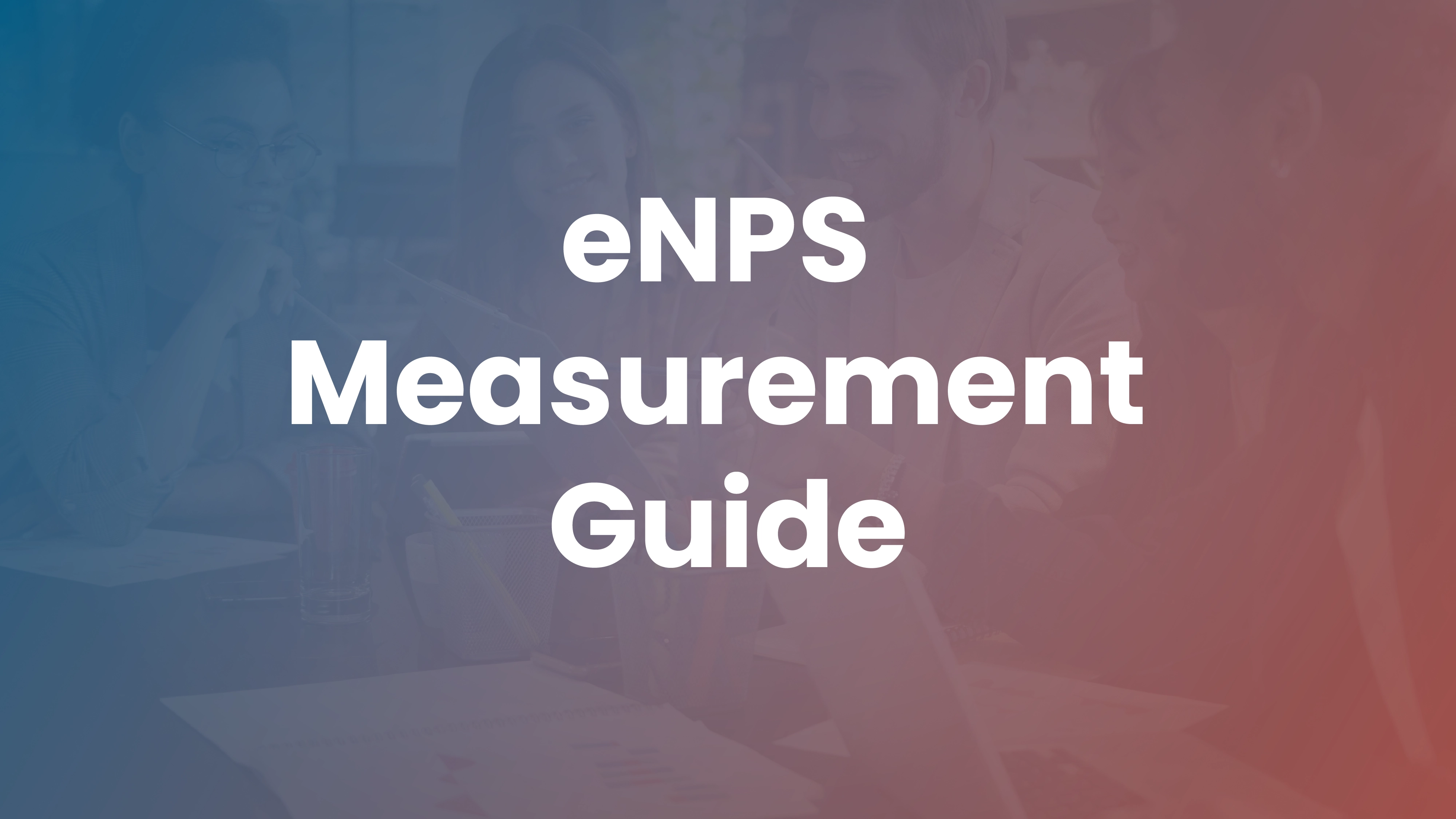 Employee Net Promoter Score (eNPS): Formula, Benchmarks and Survey Guide
