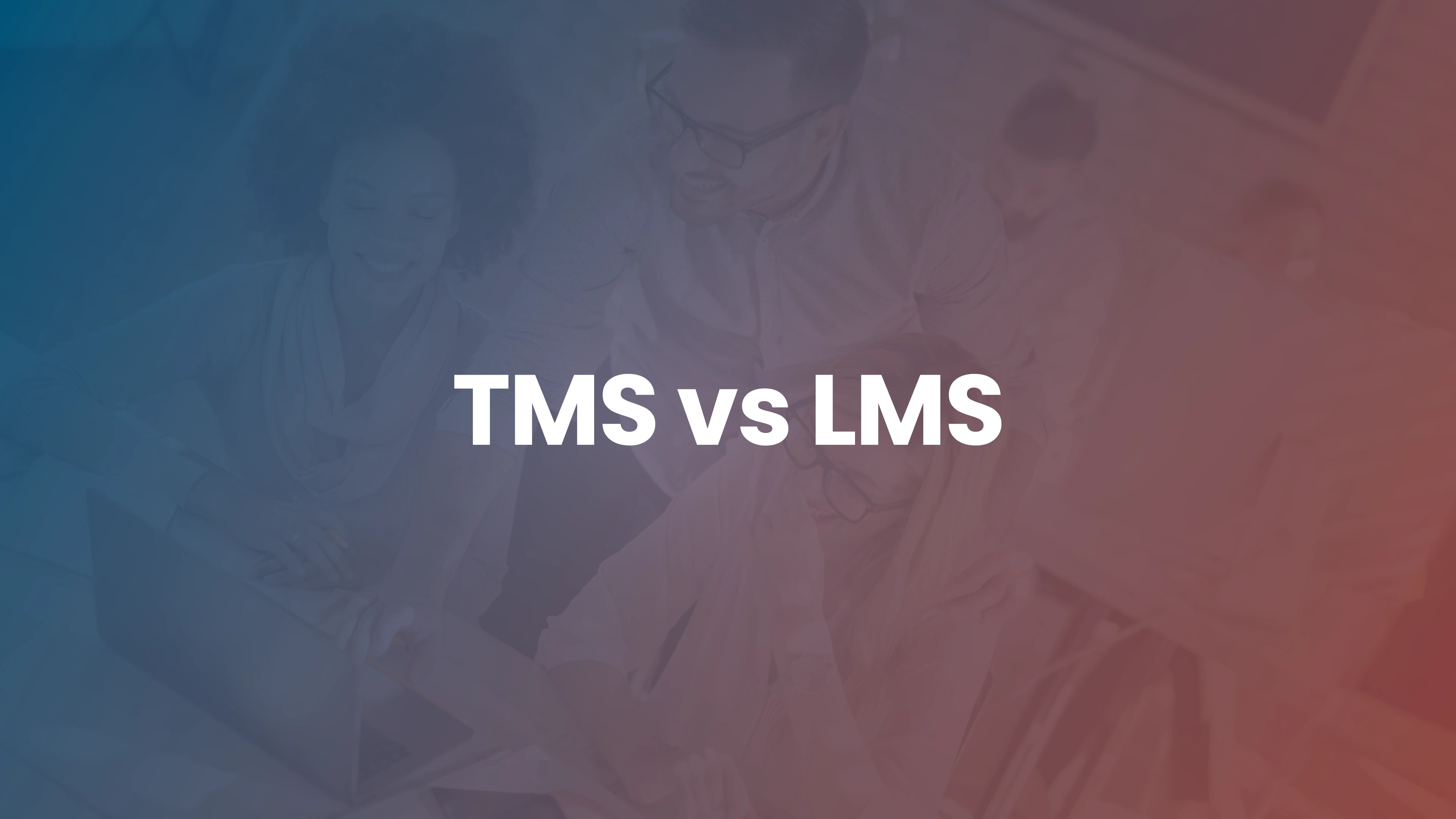 TMS vs. LMS: What's the Difference? Decision-Maker Checklist