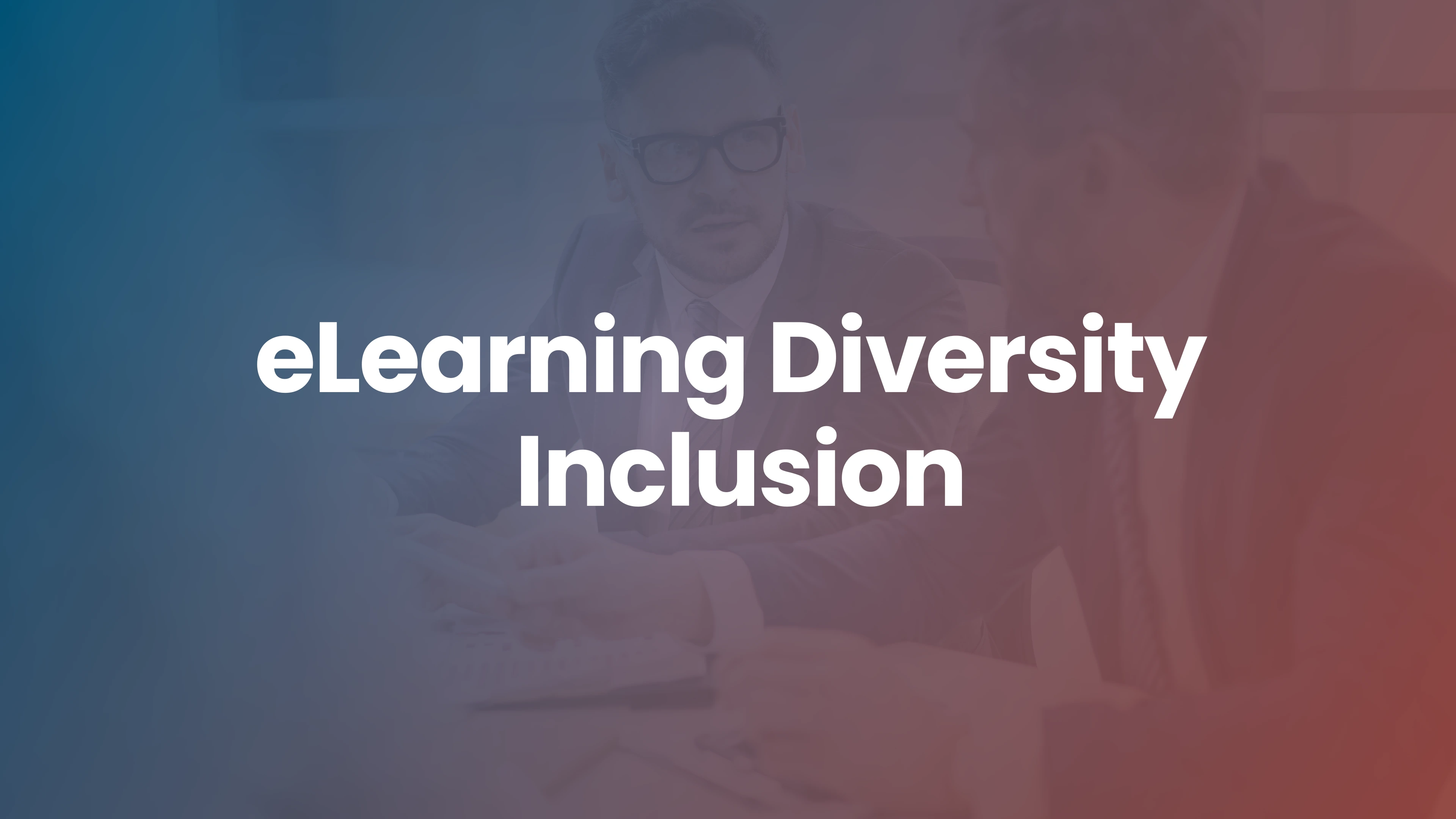 6 Ways Your eLearning Tools Can Foster Diversity and Inclusion