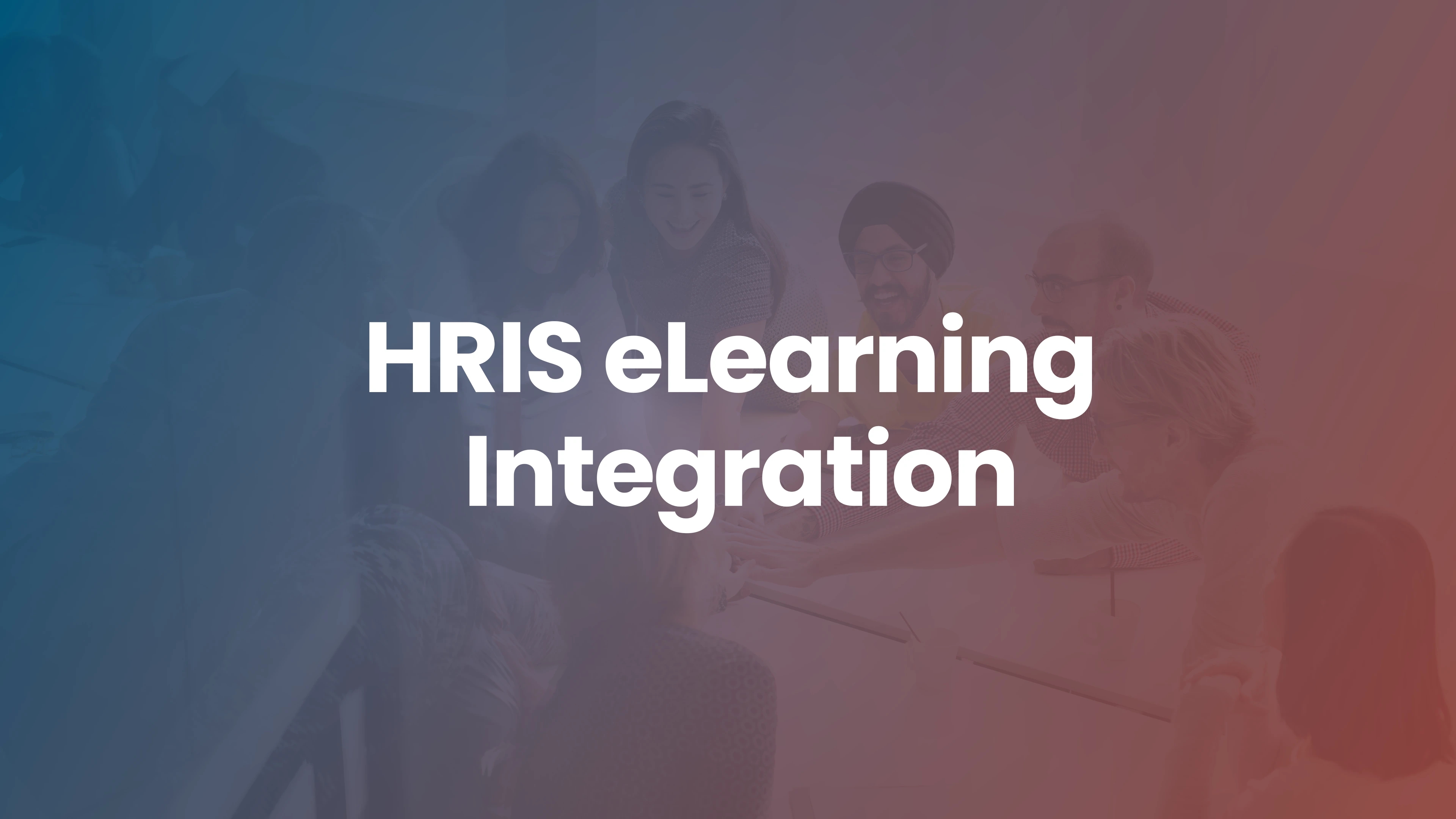 The Advantages of Integrating Your HRIS with E-Learning Platforms