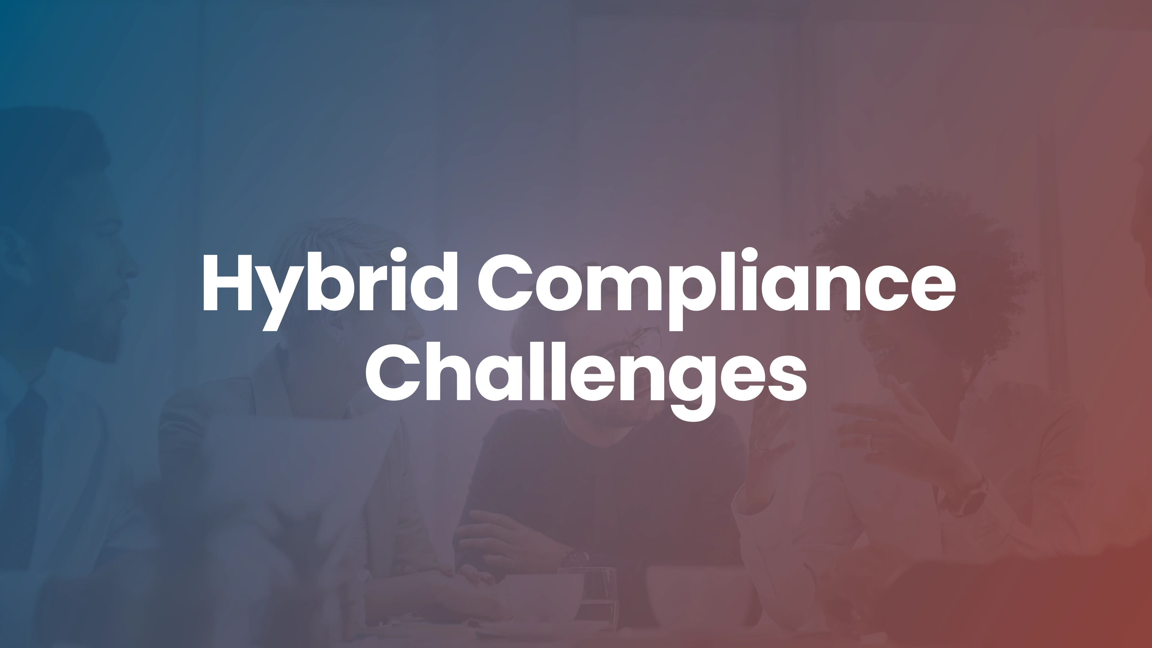 3 Challenges for Safety and Compliance Training in a Hybrid Workforce