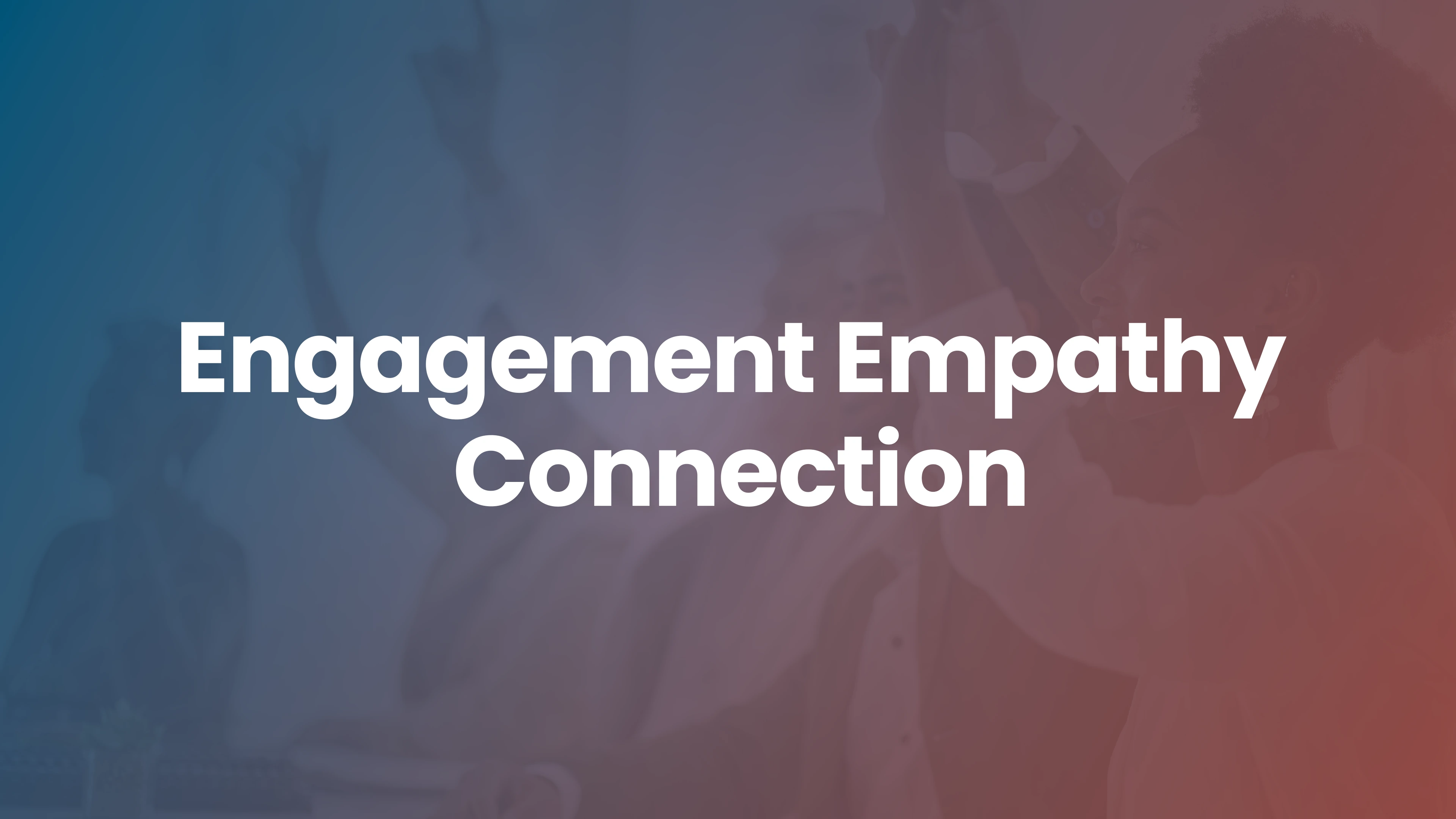 Employee Engagement and Empathy: What’s the Connection?
