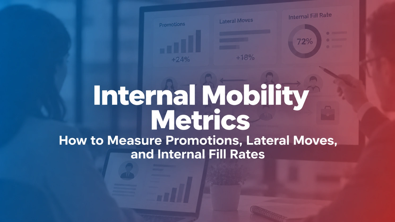 Internal Mobility Metrics: How to Measure Promotions, Lateral Moves, and Internal Fill Rates