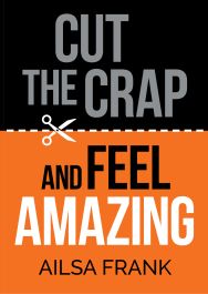 Cut the Crap and Feel Amazing (HayHouse) 5 Chp  