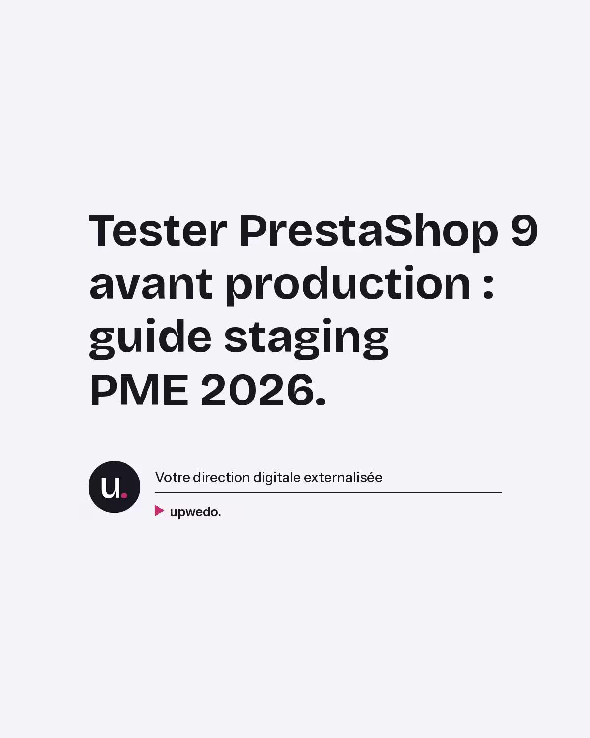 Test staging PrestaShop 9 avant production guide PME upwedo.