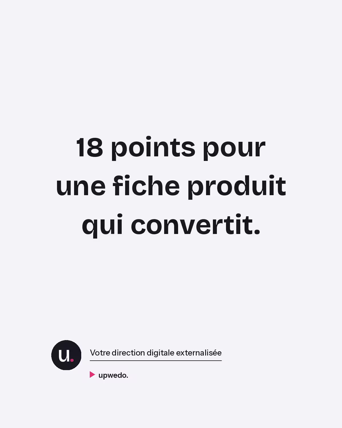 Fiche produit e-commerce qui convertit, les 18 points par upwedo