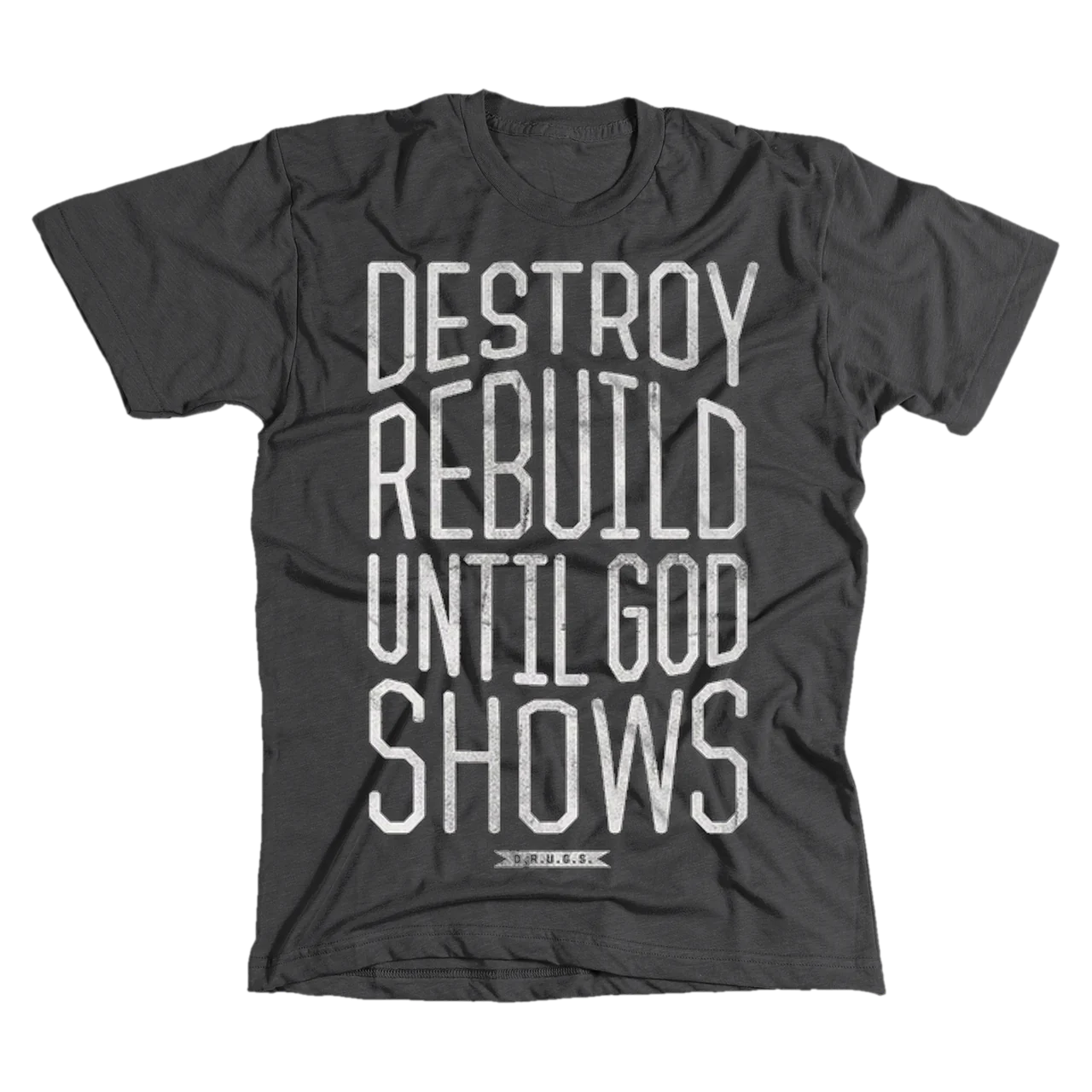 Destroy Rebuild Until God Shows