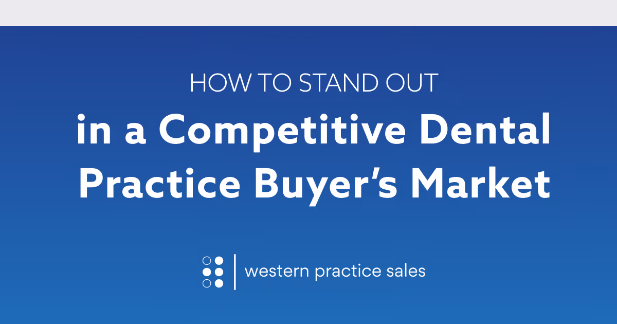 Buying a Dental Practice in a Competitive Market: How to Stand Out