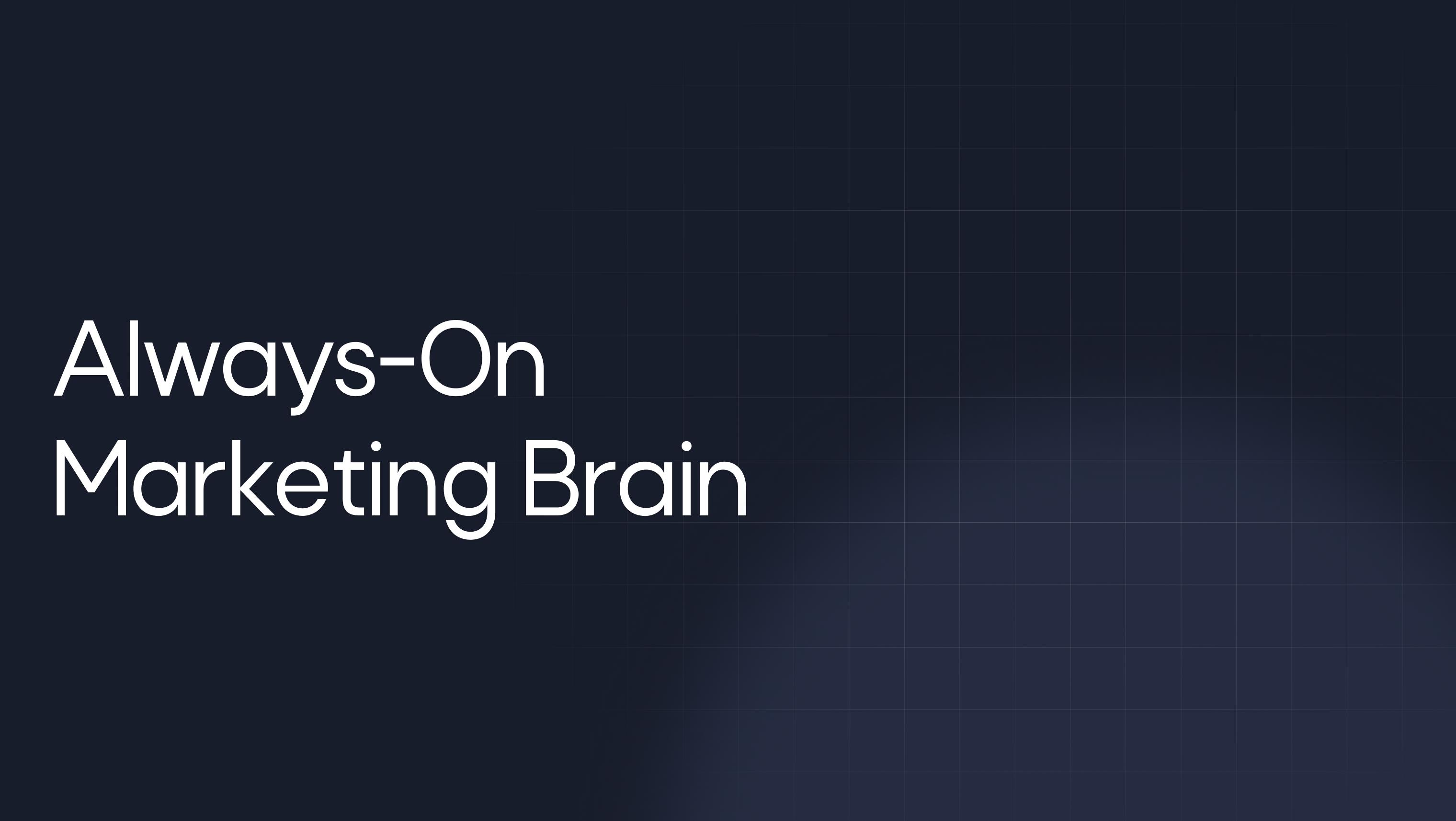 Your Always-On Marketing Brain