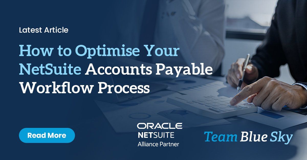How to Optimise Your NetSuite Accounts Payable Workflow Process (And Save Time and Money)