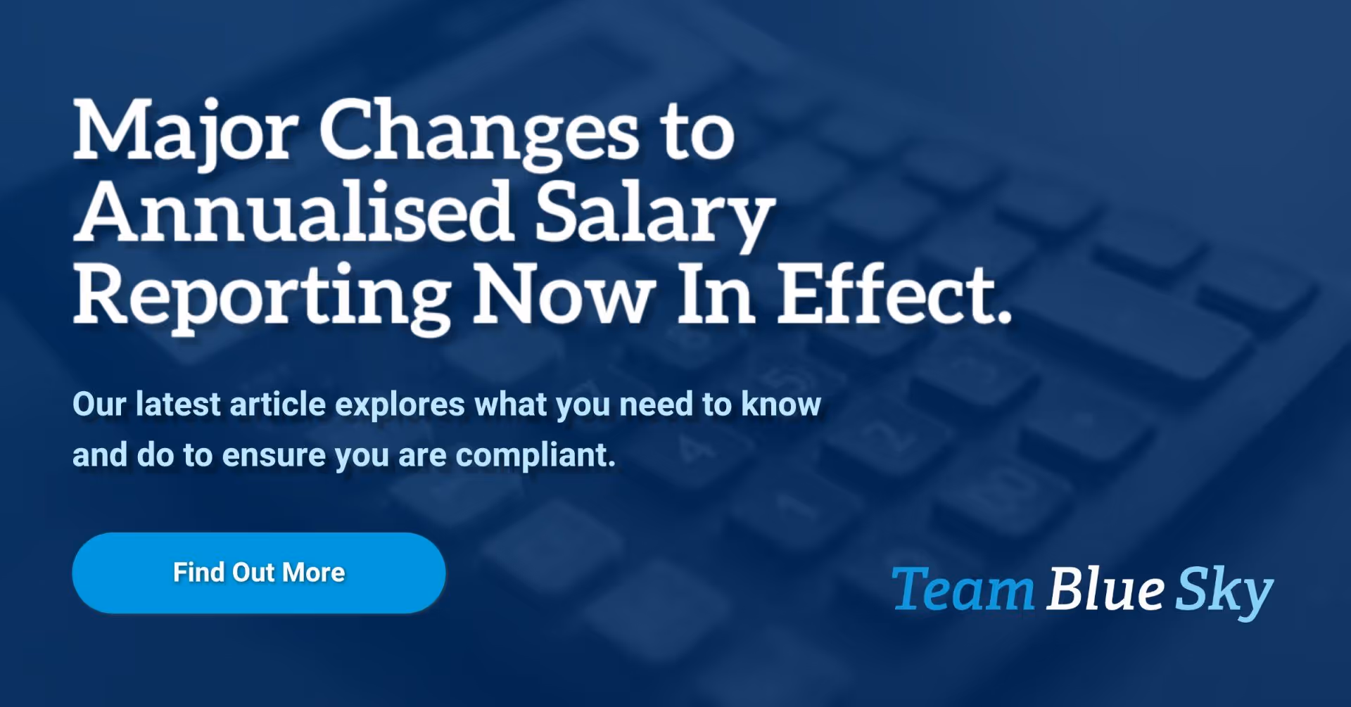 Major Changes to Annualised Salary Reporting are Now In Effect. (Are You Ready?)