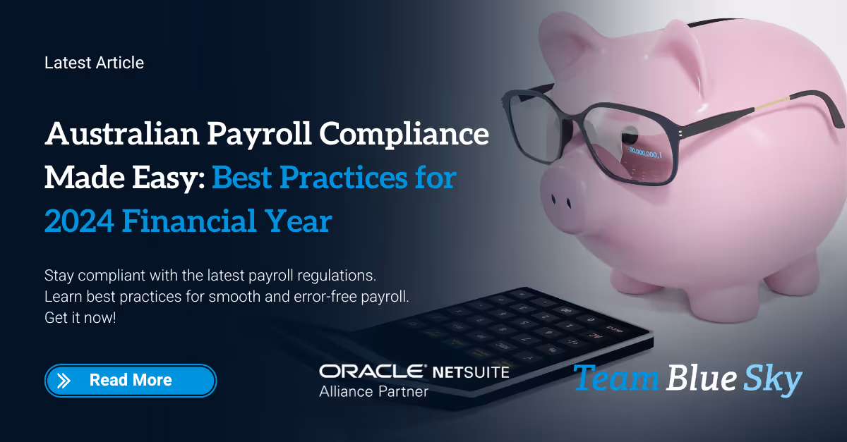 Australian Payroll Compliance Made Easy: Best Practices for 2024 Financial Year