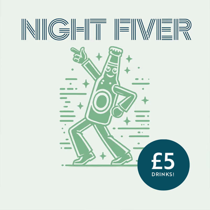 Dancing beer bottle cartoon under bold text 'NIGHT FIVER' with circle offering £5 drinks.