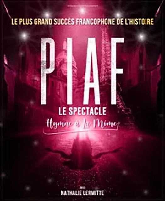 Affiche promotionnelle du spectacle musical « Piaf, Le Spectacle - Hymne à la Môme » avec Nathalie Lermitte, dans une ambiance scénique rouge.