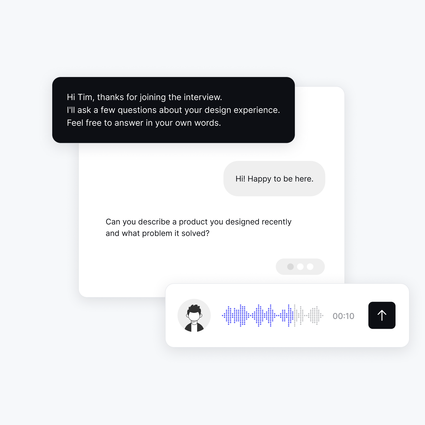 Chat interface showing an interview conversation with a message bubble saying 'Hi Tim, thanks for joining the interview. I'll ask a few questions about your design experience. Feel free to answer in your own words.' and a reply saying 'Hi! Happy to be here.' below it, followed by the question 'Can you describe a product you designed recently and what problem it solved?' There is also a voice message panel with an avatar, audio waveform, a 10-second timer, and an upload button.