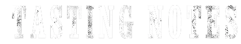 Text in a bold, textured font reading 'TASTING NOTES'.