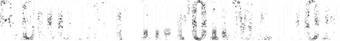 Text reading 'REQUEST INFORMATION' in bold, distressed white capital letters on a black background.