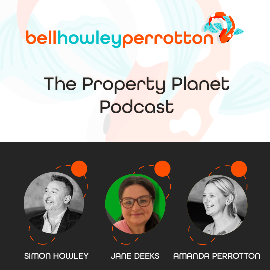 Bell Howley Perrotton Property Planet Podcast featuring Simon Howley, Jane Deeks and Amanda Perrotton.