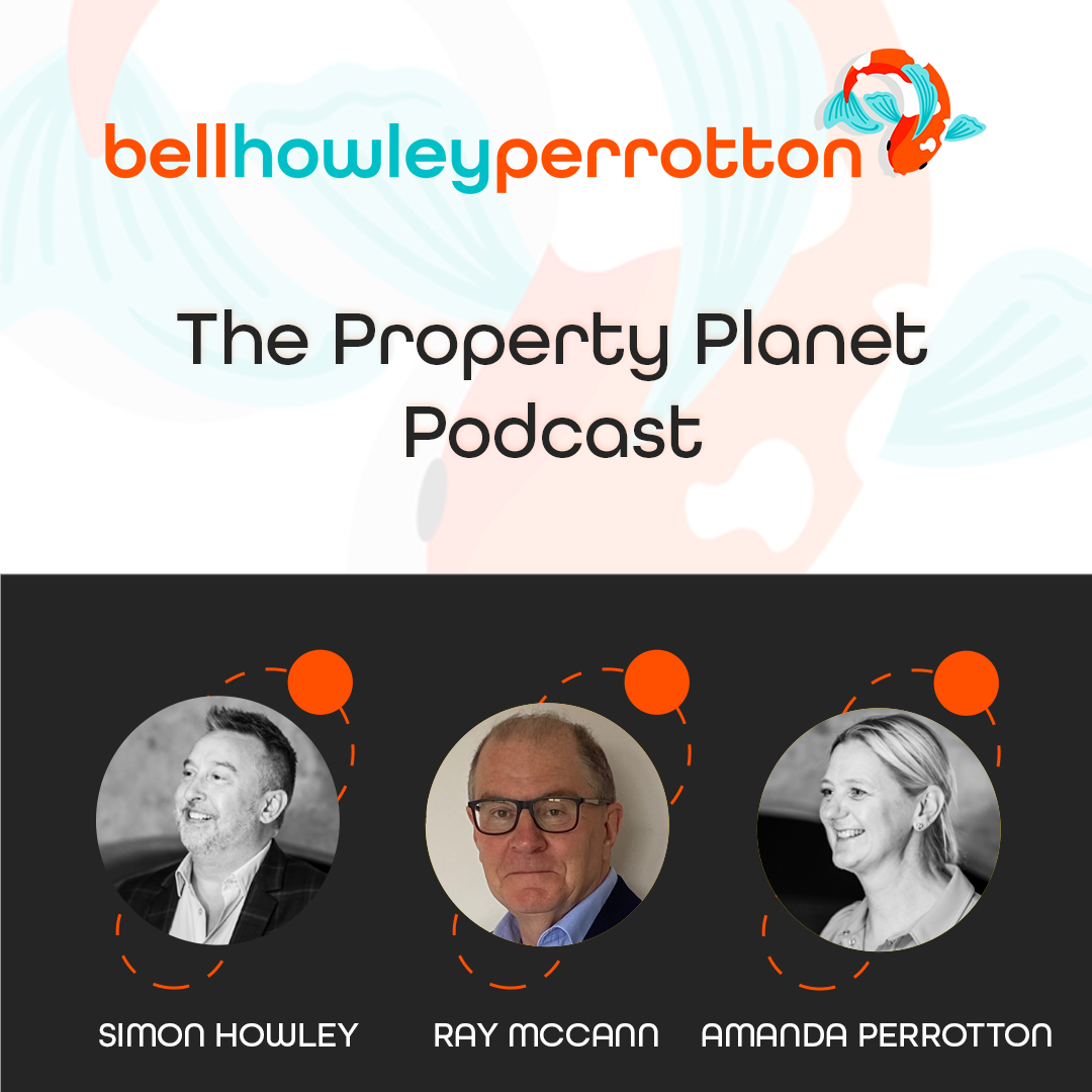 Bell Howley Perrotton Property Planet Podcast featuring Simon Howley, Ray McCann and Amanda Perrotton.