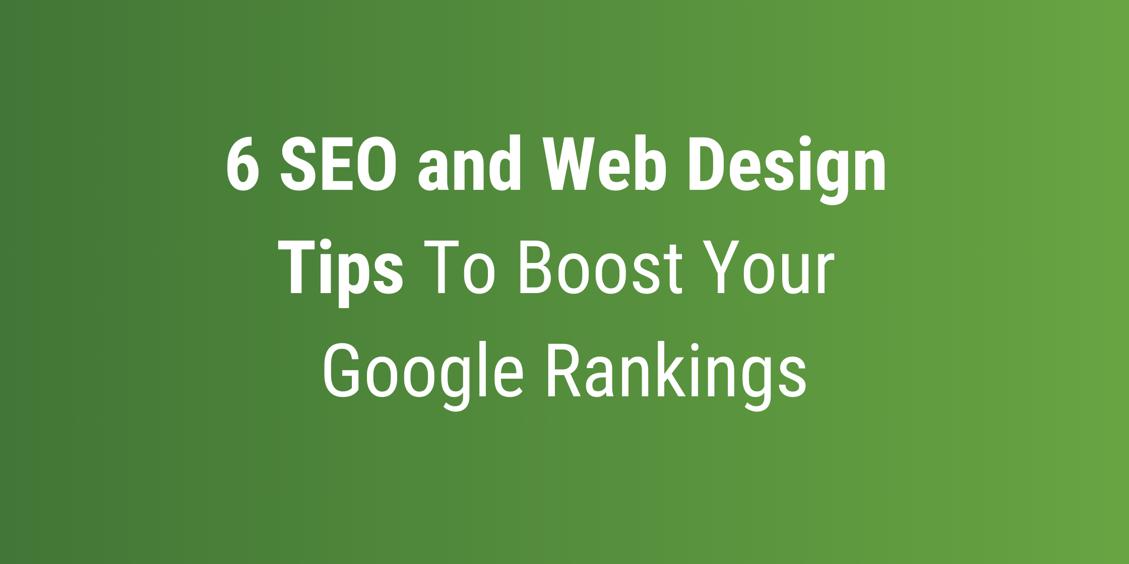 6 SEO and web design tips to boost your google rankings
