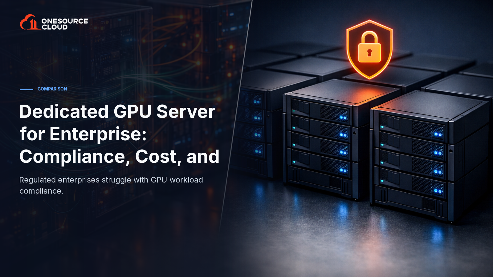 Dedicated GPU Server for Enterprise: Compliance, Cost, and