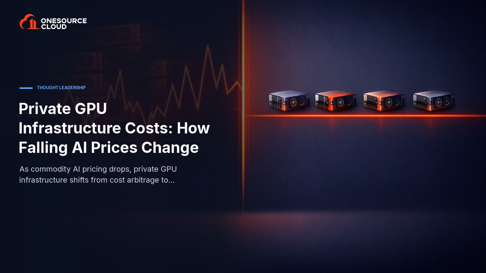 Private GPU Infrastructure Costs: How Falling AI Prices Change