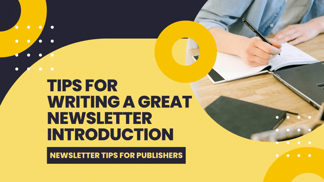 Writing an Engaging Newsletter Introduction: Tips and Examples