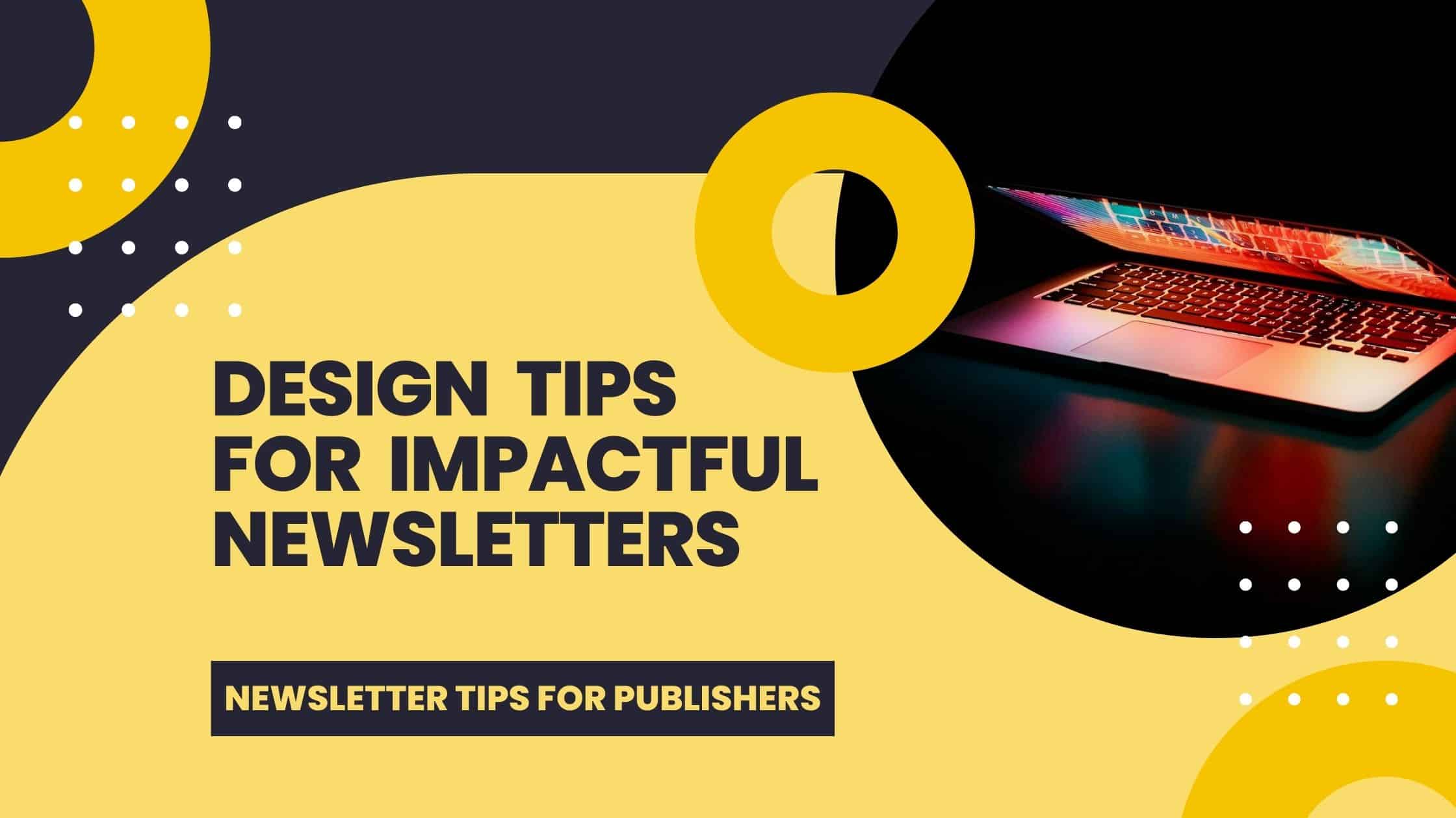Newsletter design best practices for publishers