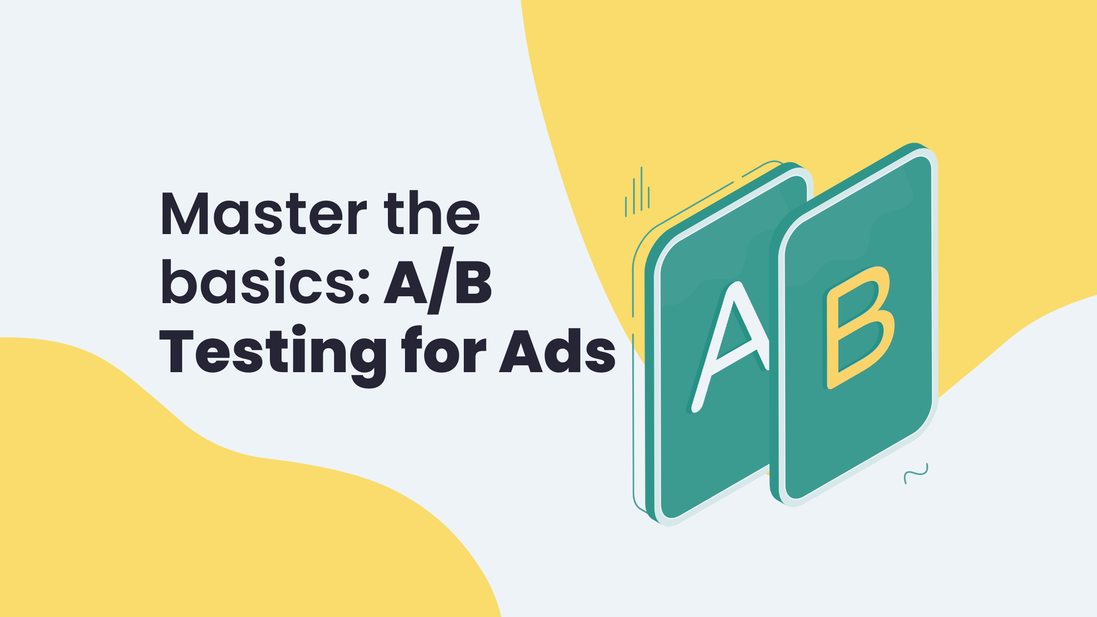 Getting started with A/B testing (split testing) for Ads
