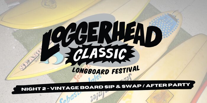 Loggerhead Classic Night 2 - Vintage Board Sip & Swap / After Party