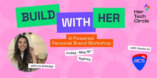 Build with Her: AI Powered Personal Brand Workshop - Sydney