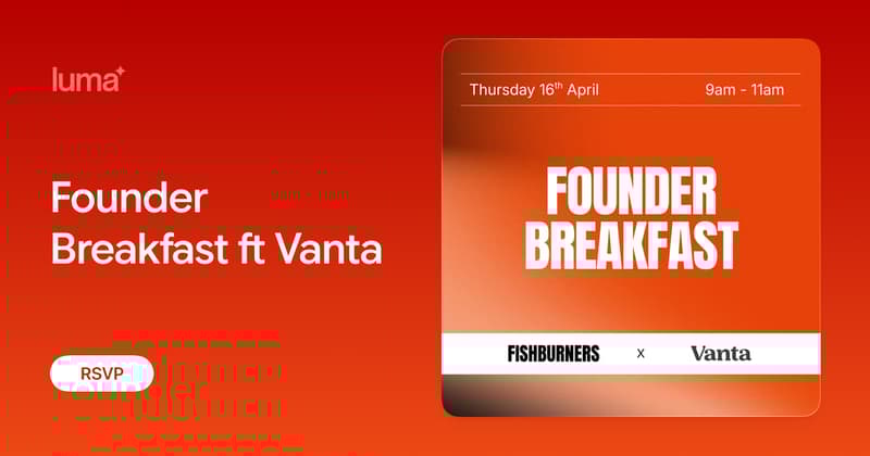 Fishburners: Founder Breakfast ft Vanta