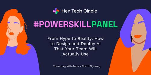 Powerskill Panel - From Hype to Reality: How to Design and Deploy AI That Your Team Will Actually Use