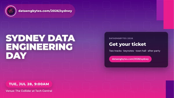 Sydney Data Engineering Meetup: Sydney Data Eng Day at DataEngBytes (28 & 29 Jul)