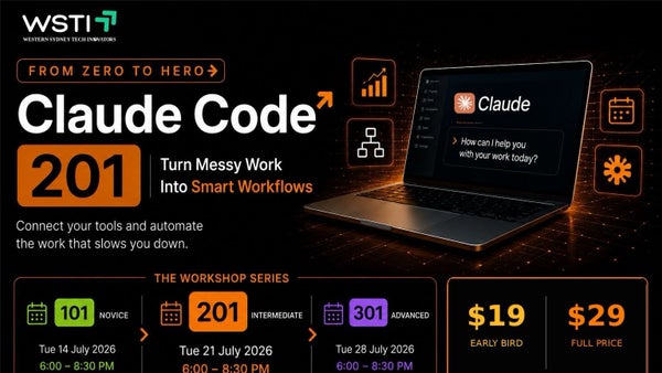 Western Sydney Tech Innovators: Claude Code from Zero to Hero 201: Turn Messy Work Into Smart Workflows