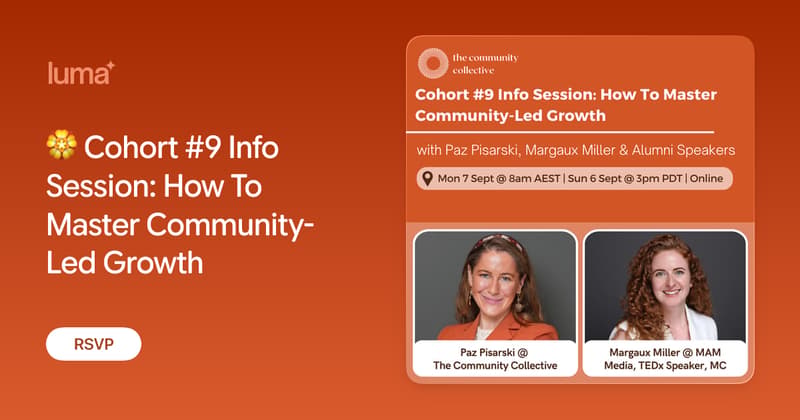 The Community Collective: Cohort #9 Info Session: How To Master Community-Led Growth